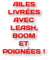 AILES LIVRÉES AVEC LEASH, BOOM ET POIGNÉES !
