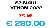 S2 MAUI VENOM 2022 7.5 M² € 290.00